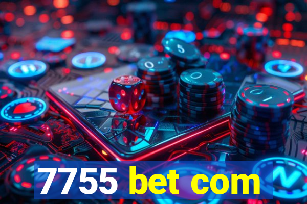 7755 bet com